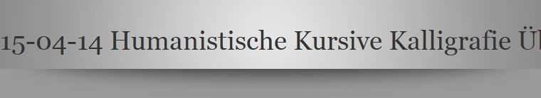 15-04-14 Humanistische Kursive Kalligrafie bungsblatt 10_Seite_1